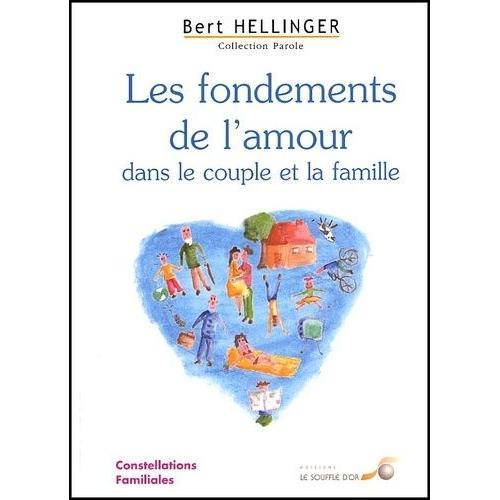 Les Fondements De L'amour Dans Le Couple Et La Famille : Constellations Familiales   de bert. hellinger  Format Broch 