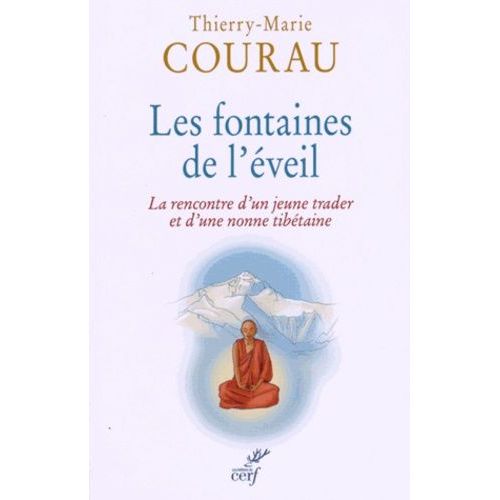 Les Fontaines De L'veil - La Rencontre D'un Jeune Trader Et D'une Nonne Tibtaine   de Courau Thierry-Marie  Format Broch 