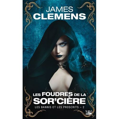 Les Bannis Et Les Proscrits, T2 : Les Foudres De La Sor'cire  