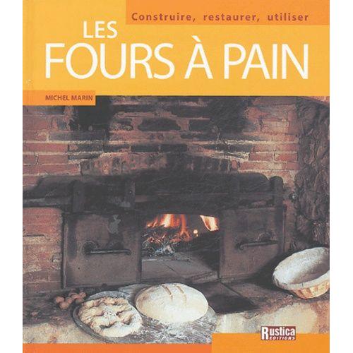 Les Fours  Pains - Construire, Restaurer, Utiliser   de Marin Michel  Format Reli 