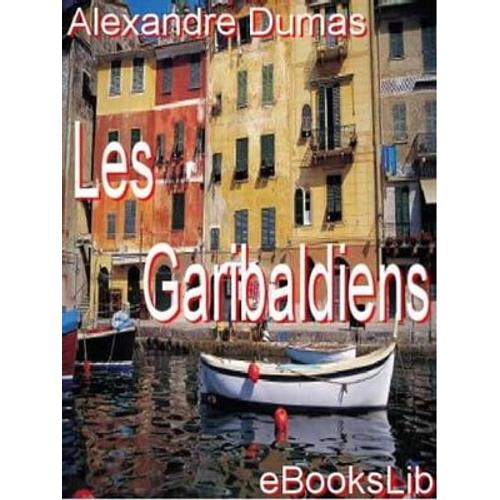 Les Garibaldiens   de Alexandre Pre Dumas