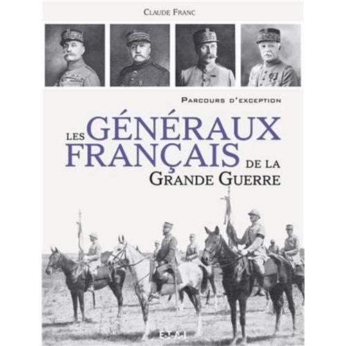 Les Gnraux Franais De La Grande Guerre   de Franc Claude  Format Broch 