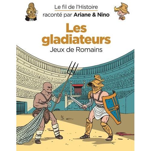 Le Fil De L'histoire Racont Par Ariane & Nino - Les Gladiateurs - Jeux De Romains    Format Album 