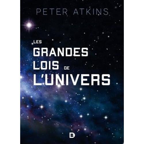 Les Grandes Lois De L'univers   de Peter Atkins