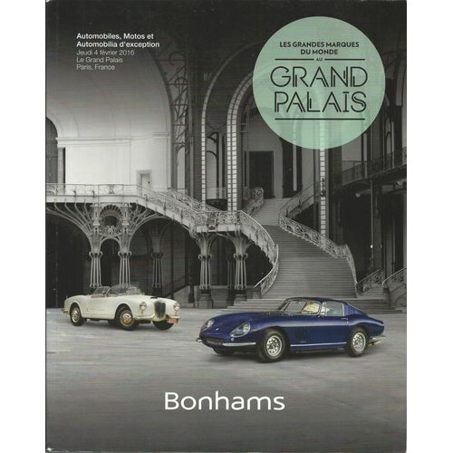 Les Grandes Marques Du Monde Au Grand Palais. Catalogue De La Vente D'automobiles, Motos Et Automobilia 2016 [Bonhams]   
