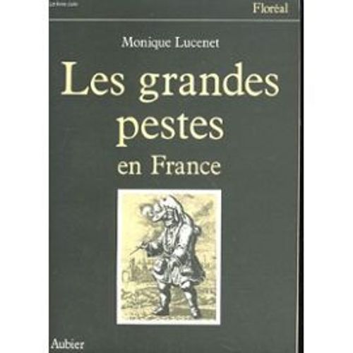 Les Grandes Pestes En France   de monique lucenet