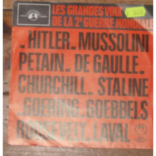 Les Grandes Voix De La 2e Guerre Mondiale - Hitler / Mussolini / De Gaulle / Petain / Churchill / Staline / Goebbels / Laval / Roosevelt / Goering