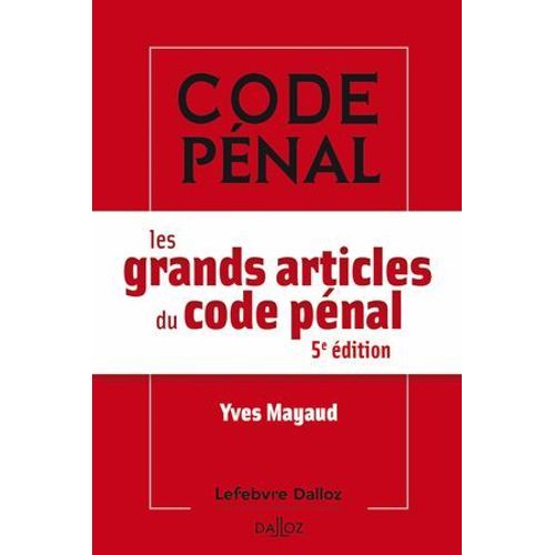 Les Grands Articles Du Code Pnal 5e dition  