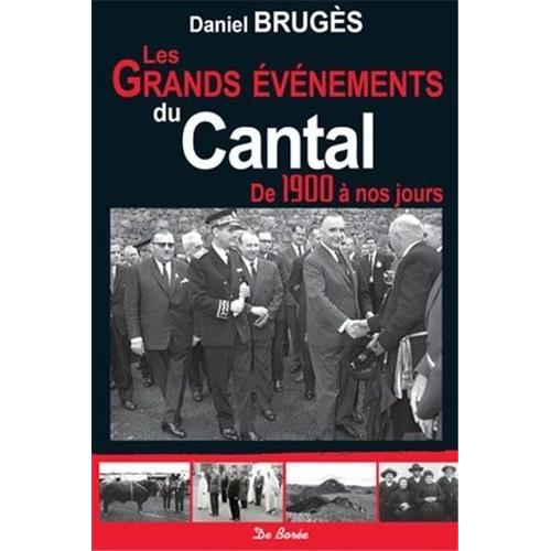 Les Grands vnements Du Cantal - De 1900  Nos Jours   de daniel brugs  Format Broch 