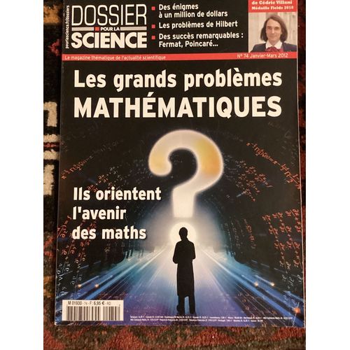 Les Grands Problmes Mathmatiques. Dossier Pour La Science. Janvier Mars 2012, Numro 74. Avant Propos De Cdric Villani.