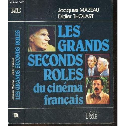 Les Grands Seconds Rles Du Cinma Franais- Pauline Carton, Gregoire Aslan, Marcel Dalio, Maurice Biraud, Bernard Blier, Mario David, Saturnin Fabre, Louis Salou, Claude Pieplu, Albert Remy, Pierre(...)   de Jacques Mazeau, Didier Thouart 