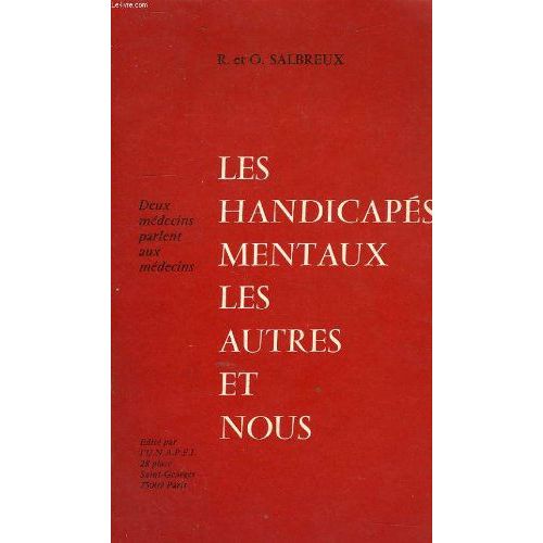Les Handicapes Mentaux Les Autres Et Nous.Deux Mdecins Parlent Aux Mdecins.   de R. et O. SALBREUX  Format Broch 