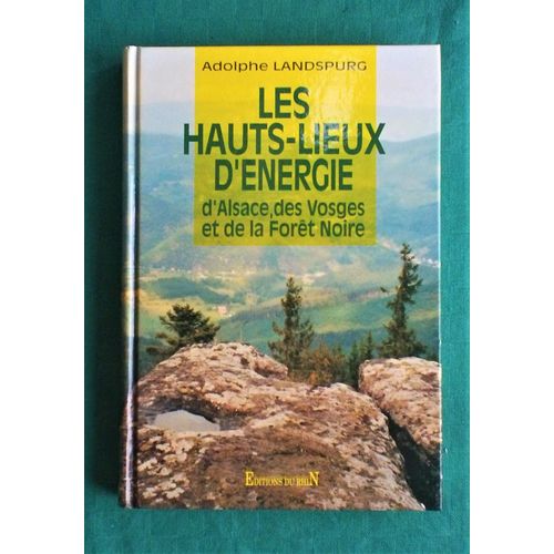 Les Hauts Lieux D'nergie D'alsace, Des Vosges Et De La Fort Noire De Landspurg   