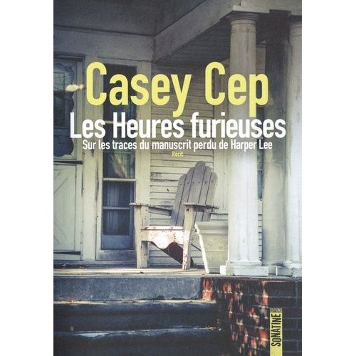 Les Heures Furieuses - Sur Les Traces Du Manuscrit Perdu De Harper Lee    Format Grand Format 