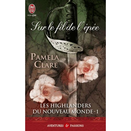 Les Highlanders Du Nouveau Monde - Tome 1 - Sur Le Fil De L'pe    Format Poche 