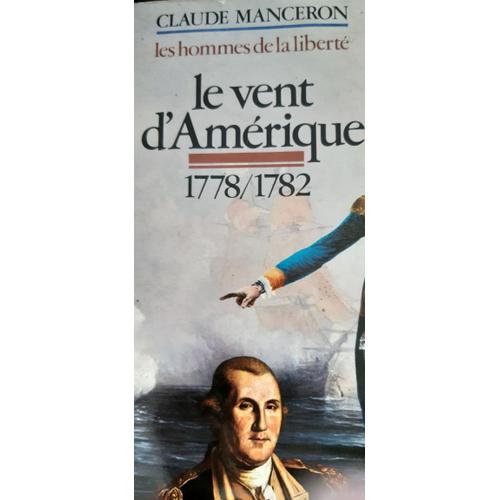 Les Hommes De La Libert / Le Vent D' Amrique 1778 1782   de Claude Manceron 