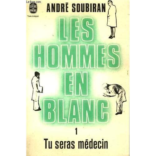Les Hommes En Blanc 1-Tu Seras Mdecin   de Andr Soubiran  Format Broch 