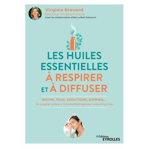 Les Huiles Essentielles  Respirer Et  Diffuser  