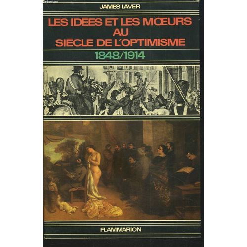 Les Idees Et Les Moeurs Au Siecle De L'optimisme 1848-1914.   de JAMES LAVER