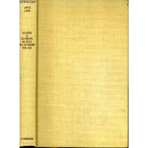 Les Idees Et Les Moeurs Au Siecle De L'optimisme 1848-1914.   de james laver