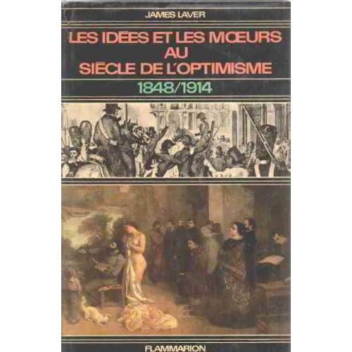 Les Idees Et Les Moeurs Au Siecle De L'optimisme 1848-1914   de james laver