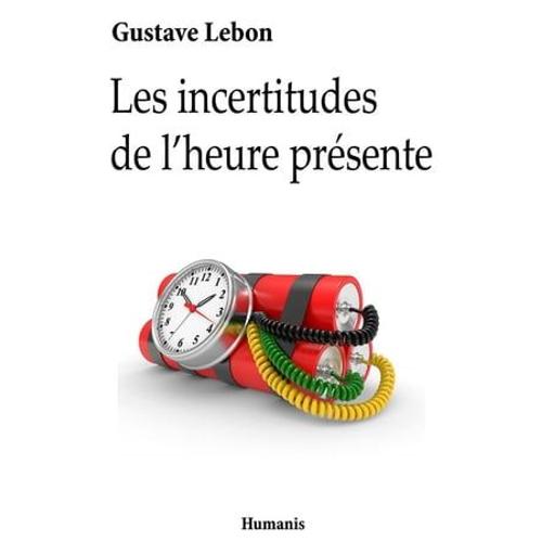 Les Incertitudes De L'heure Prsente   de Gustave Lebon