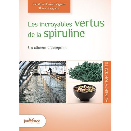 Les Incroyables Vertus De La Spiruline - Un Aliment D'exception    Format Poche 