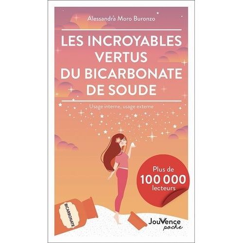 Les Incroyables Vertus Du Bicarbonate De Soude - Usage Interne, Usage Externe    Format Poche 