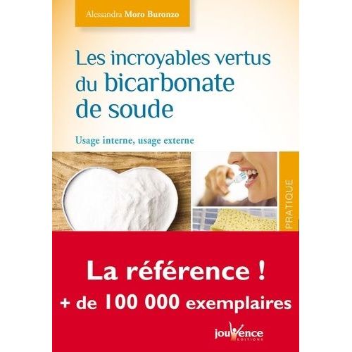 Les Incroyables Vertus Du Bicarbonate De Soude - Usage Interne, Usage Externe    Format Broch 
