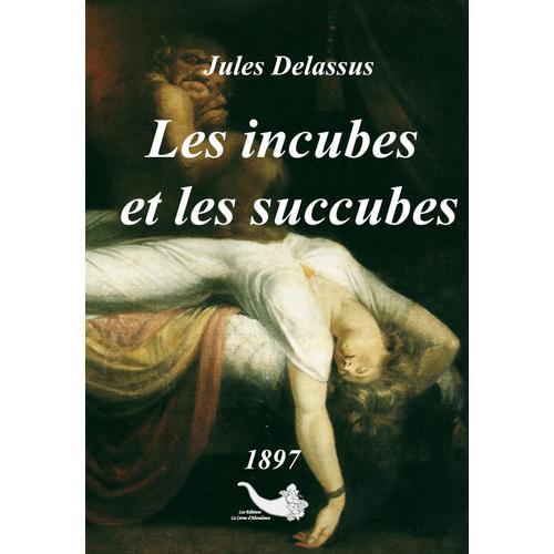 Les Incubes Et Les Succubes   de Jules Delassus  Format Auto dition 
