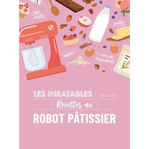 Les Inratables : Recettes Au Robot Ptissier  