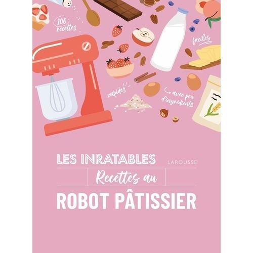 Les Inratables Recettes Au Robot Ptissier    Format Grand Format 