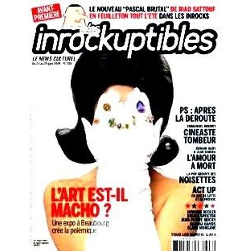 Les Inrockuptibles  N 708 : L'art Est Il Macho / Ps : Apres La Droute / Romain Gary Et Jean Seberg / Act Up /  Mocky / Clara Morgane