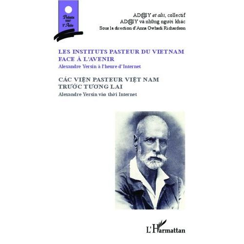 Les Instituts Pasteur Du Vietnam Face  L'avenir - Alexandre Yersin  L'heure D'internet   de Owhadi-Richardson Anna  Format Beau livre 