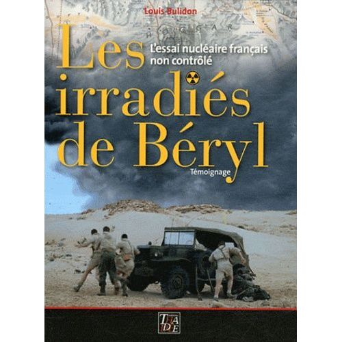 Les Irradis De Bryl - L'essai Nuclaire Franais Non Contrl   de Bulidon Louis  Format Broch 