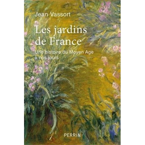 Les Jardins De France - Une Histoire Du Moyen Age  Nos Jours    Format Poche 