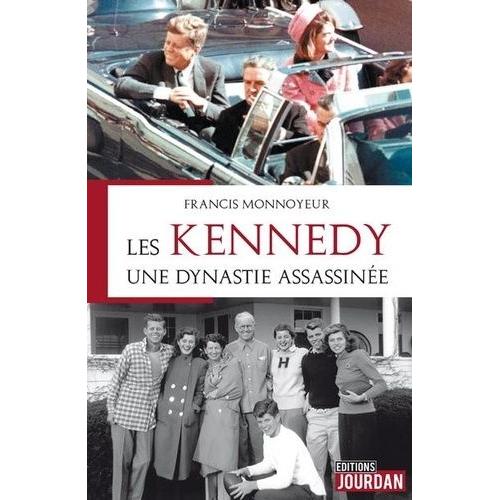 Les Kennedy, Une Dynastie Assassine   de Monnoyeur Francis  Format Beau livre 