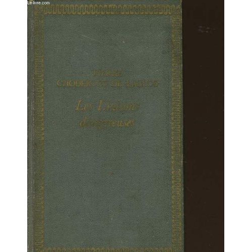 Les Liaisons Dangereuses Ou Lettres Recueillies Dans Une Socit, Et Publies Pour L'instruction De Quelques Autres Par M.C ... De L... de Pierre Choderlos De Laclos