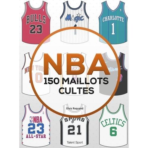 Nba - 150 Maillots Cultes   de Roquand Elvis  Format Beau livre 