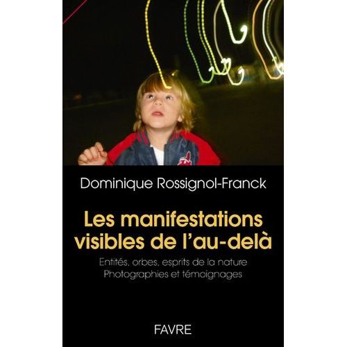 Les Manifestations Visibles De L'au-Del - Entits, Orbes, Esprits De La Nature - Photographies Et Tmoignages    Format Non Precis 