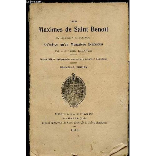Les Maximes De Saint Benoit Ou Reponse A La Question Qu Est-Ce Qu Un Monastere Benedictin   de PERE EMMANUEL 