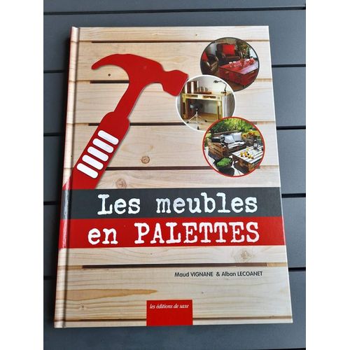 Les Meubles En Palettes Maud Vignane & Alban Lecoanet Les Editions De Saxe Isbn 978 2 7565 2381 1   