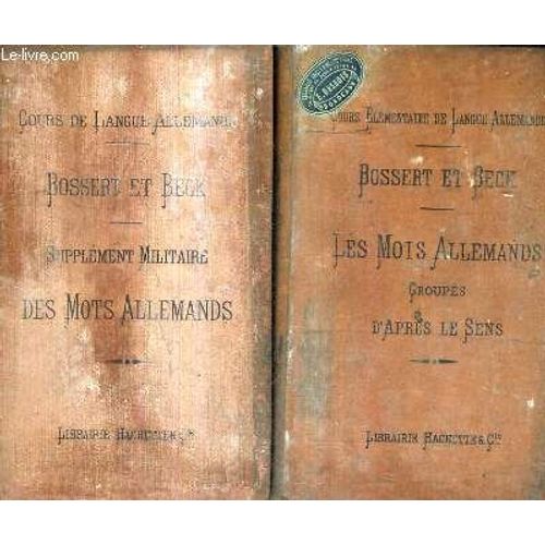 Les Mots Allemands Groupes D'apres Le Sens 9e Edition 1893 + Supplement Militaire Des Mots Allemands Groupes D'apres Le Sens Avec Un Choix De Themes Et Un Vocabulaire Geographique 1900 - 2 ...   de A.BOSSERT