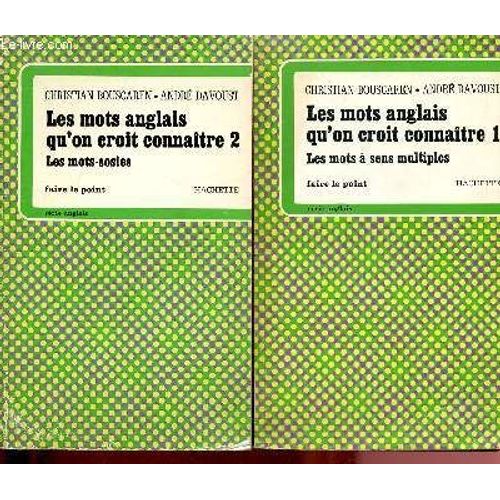 Les Mots Anglais Qu On Croit Connaitre - Tome 1 : Les Mots A Sens Multiples + Tome 2 : Les Mots-Sosies   de christian bouscaren 