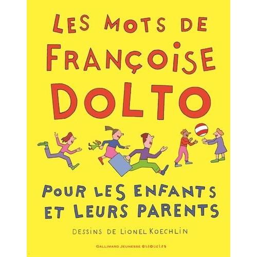 Les Mots De Franoise Dolto - Pour Les Enfants Et Leurs Parents   de Dolto Franoise  Format Album 