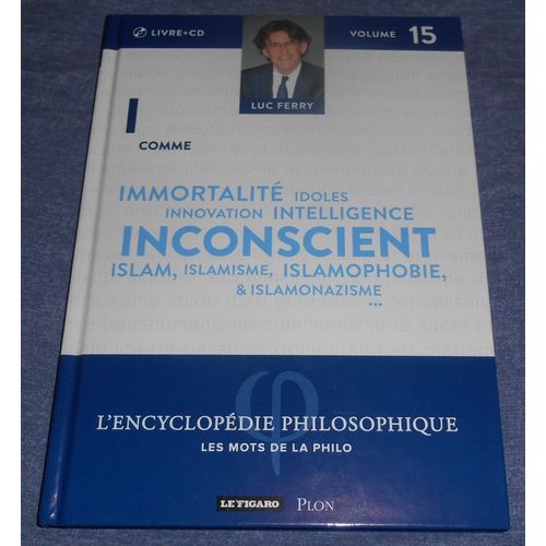 Les Mots De La Philo L'encyclopdie Philosophique Volume 15 + Cd Immoralite Idoles Innovation Intelligence Inconscient Islam Islamisme Islamophobie Islamonazisme   de luc ferry  Format Reli 