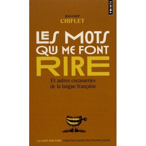 Les Mots Qui Me Font Rire - Et Autres Cocasseries De La Langue Franaise    Format Poche 