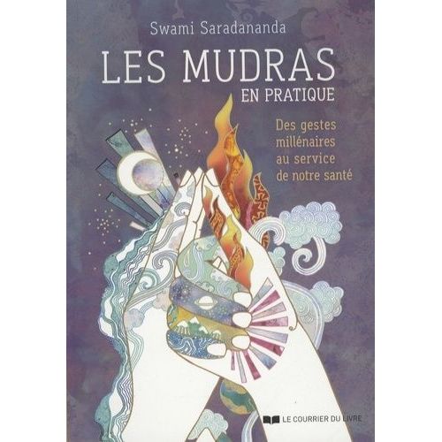 Les Mudras En Pratique - Des Gestes Millnaires Au Service De Notre Sant   de Saradananda Swami  Format Beau livre 