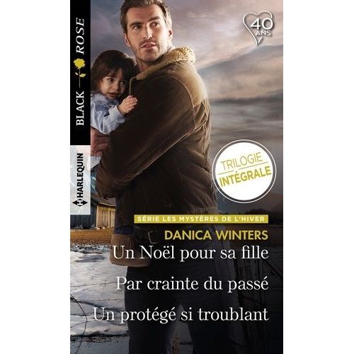 Les Mystres De L'hiver - Un Nol Pour Sa Fille - Par Crainte Du Pass - Un Protg Si Troublant    Format Poche 