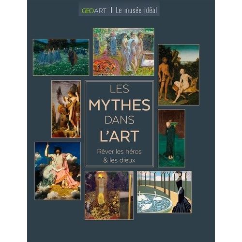 Les Mythes Dans L'art - Rver Les Hros & Les Dieux    Format Beau livre 